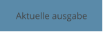 Aktuelle ausgabe